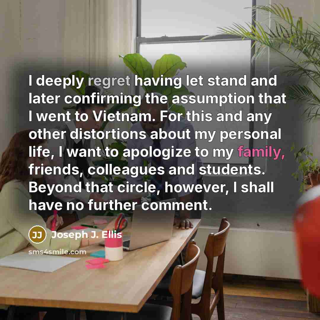 “I deeply regret having let stand and later confirming the…” quote by Joseph J. Ellis
