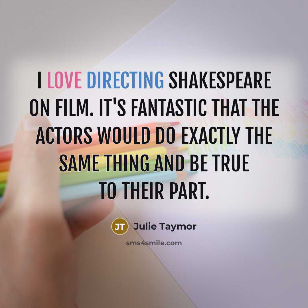 “I love directing Shakespeare on film. It's fantastic that the…” quote by Julie Taymor