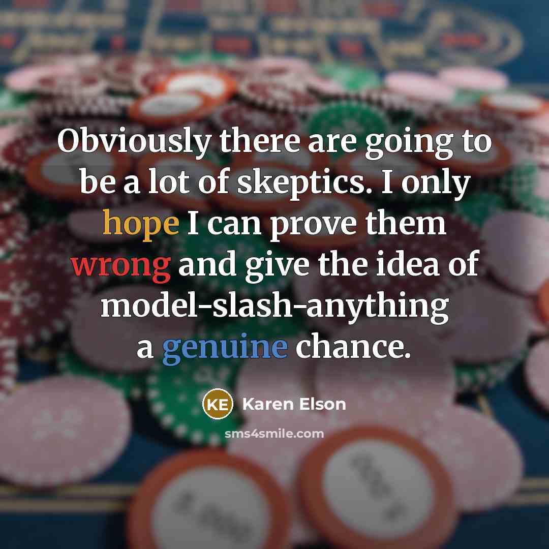 “Obviously there are going to be a lot of skeptics.…” quote by Karen Elson