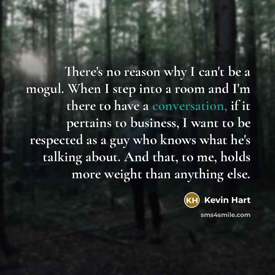 “There's no reason why I can't be a mogul. When…” quote by Kevin Hart