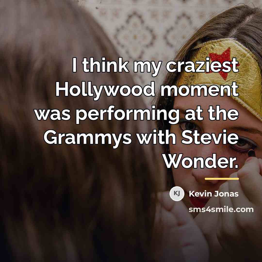 “I think my craziest Hollywood moment was performing at the…” quote by Kevin Jonas