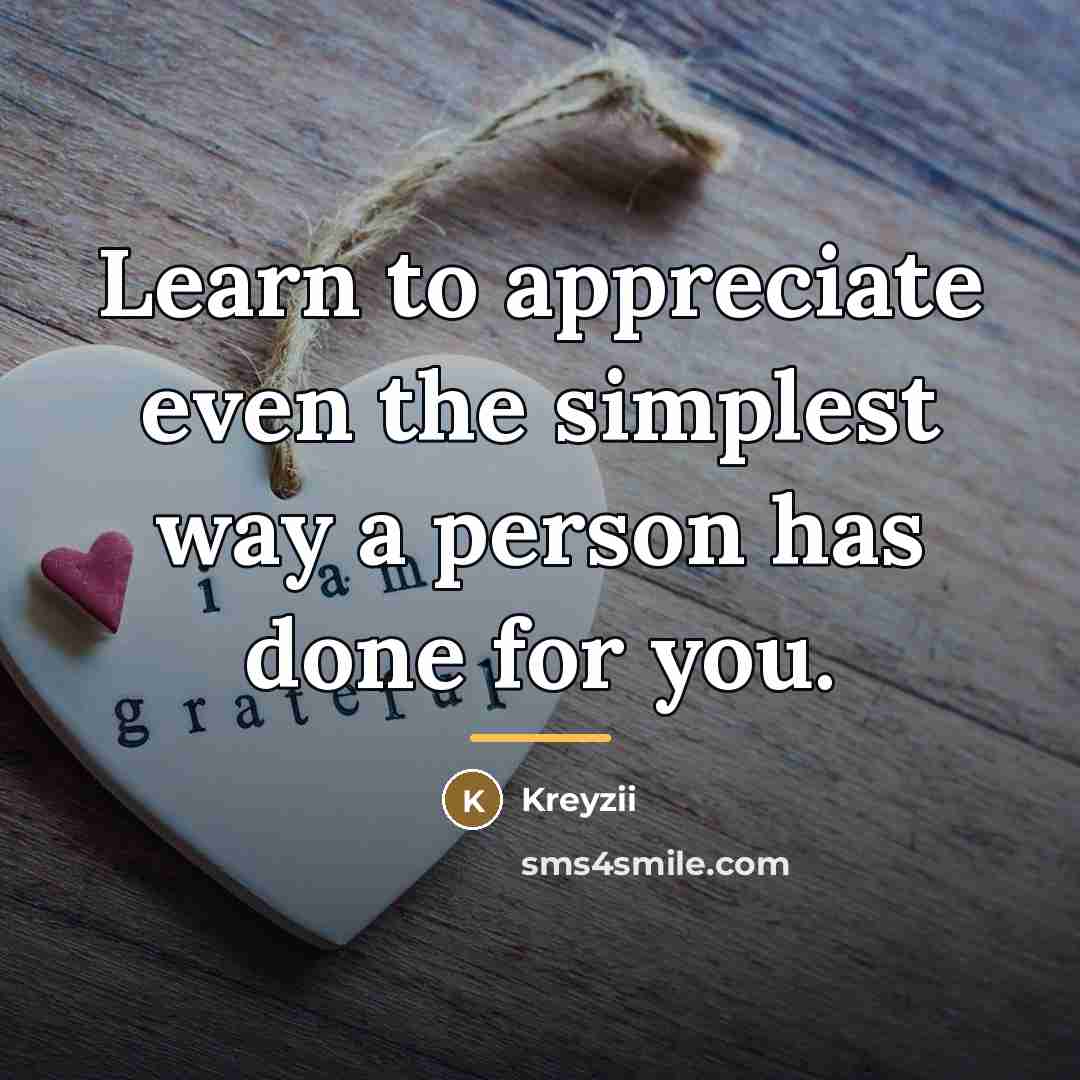 “Learn to appreciate even the simplest way a person has…” quote by Kreyzii