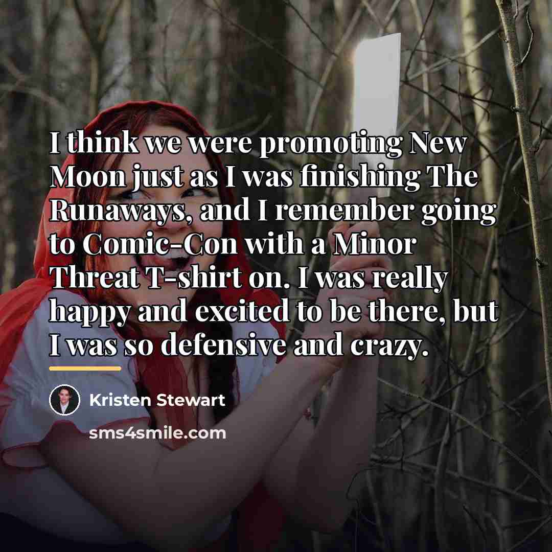 “I think we were promoting New Moon just as I…” quote by Kristen Stewart