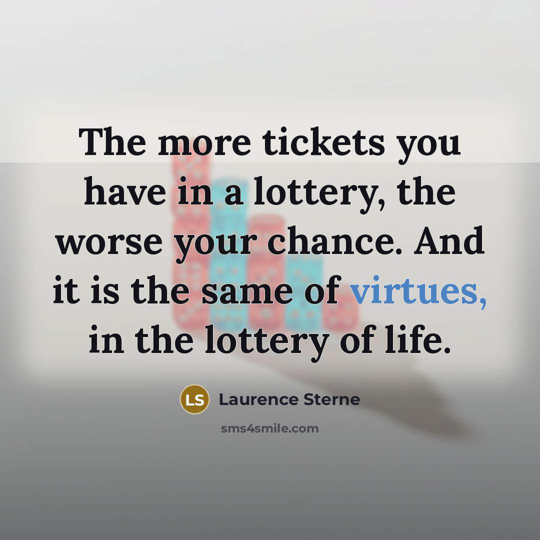 “The more tickets you have in a lottery, the worse…” quote by Laurence Sterne