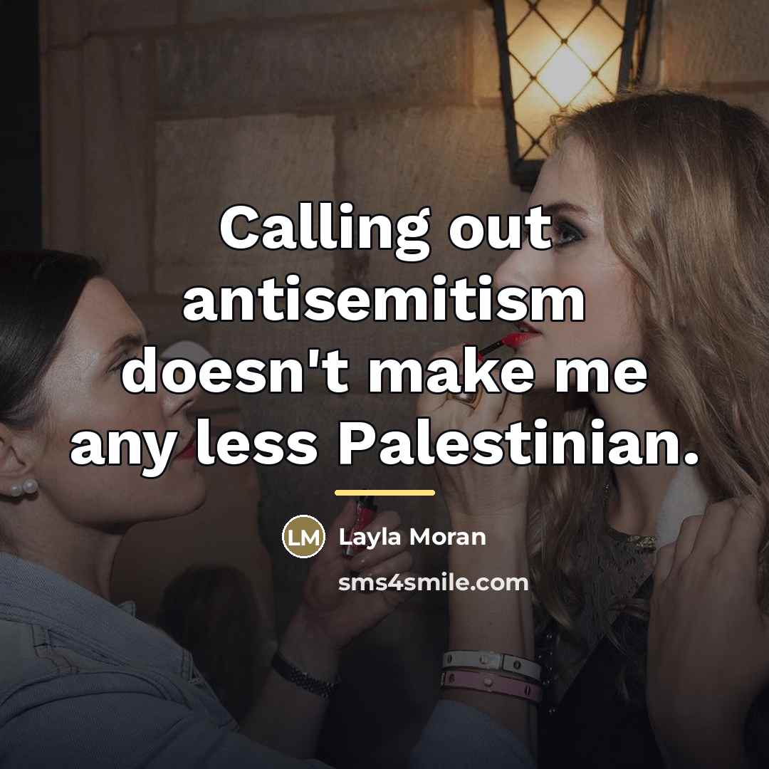 “Calling out antisemitism doesn't make me any less Palestinian.…” quote by Layla Moran