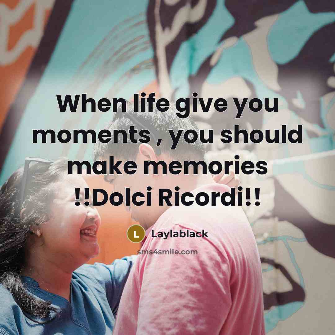 “When life give you moments , you should make memories…” quote by Laylablack