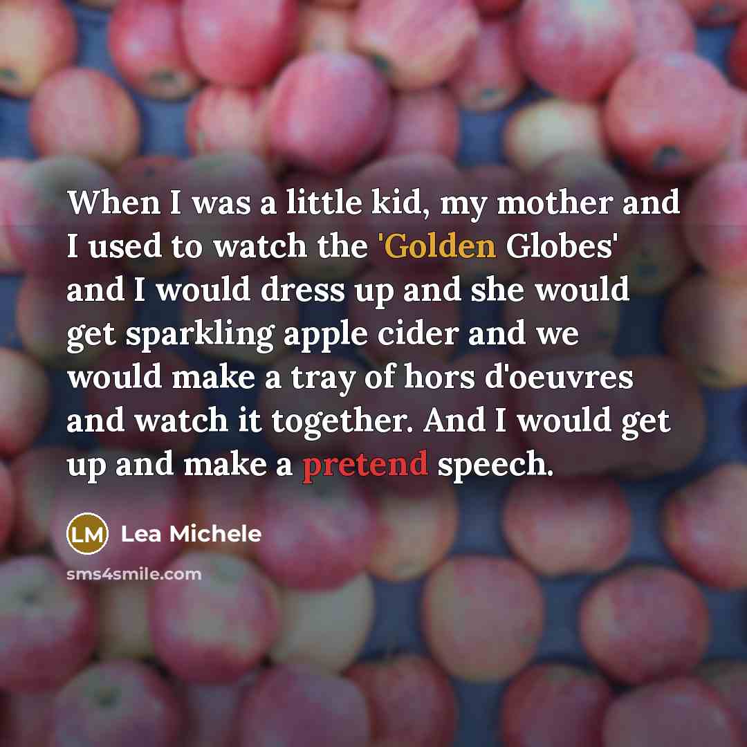 “When I was a little kid, my mother and I…” quote by Lea Michele