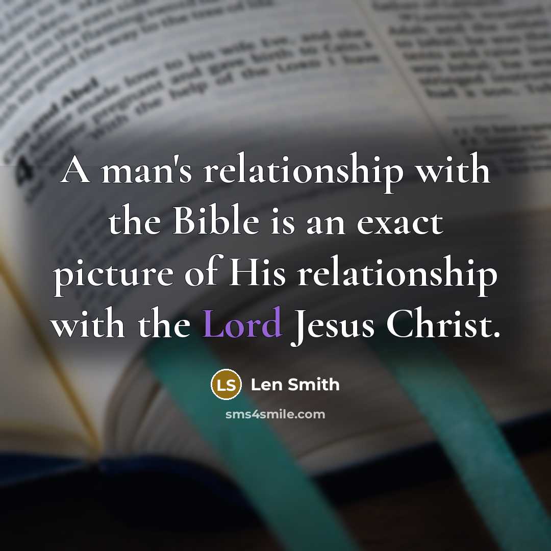 “A man's relationship with the Bible is an exact picture…” quote by Len Smith