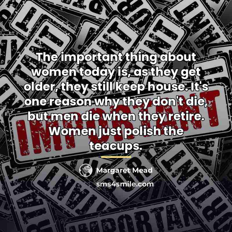 “The important thing about women today is, as they get…” quote by Margaret Mead