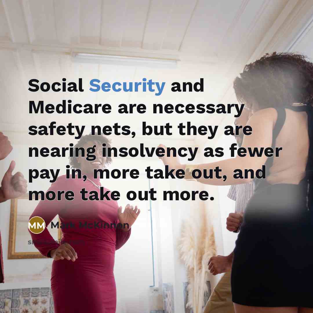 “Social Security and Medicare are necessary safety nets, but they…” quote by Mark McKinnon