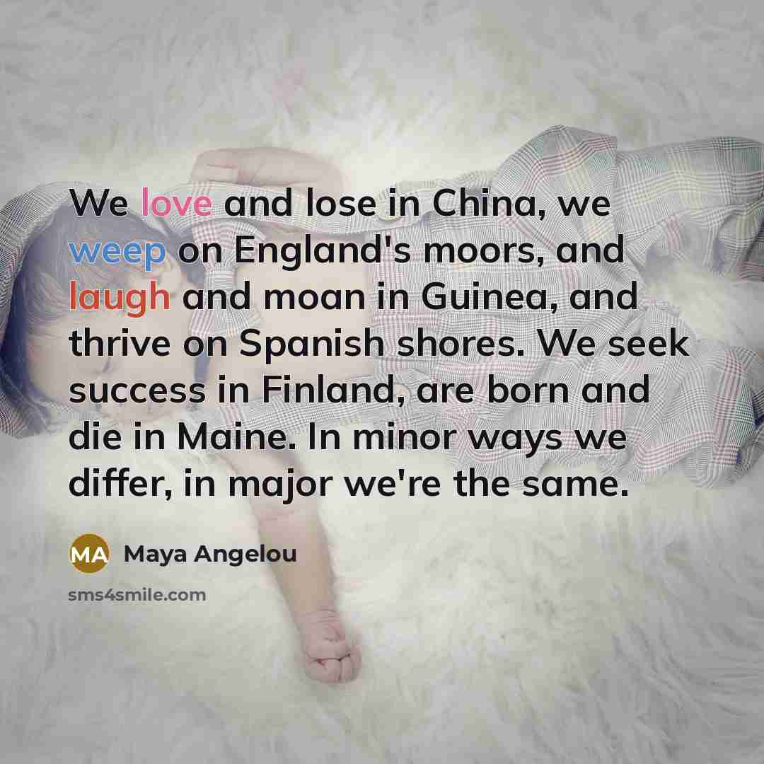 “We love and lose in China, we weep on England's…” quote by Maya Angelou