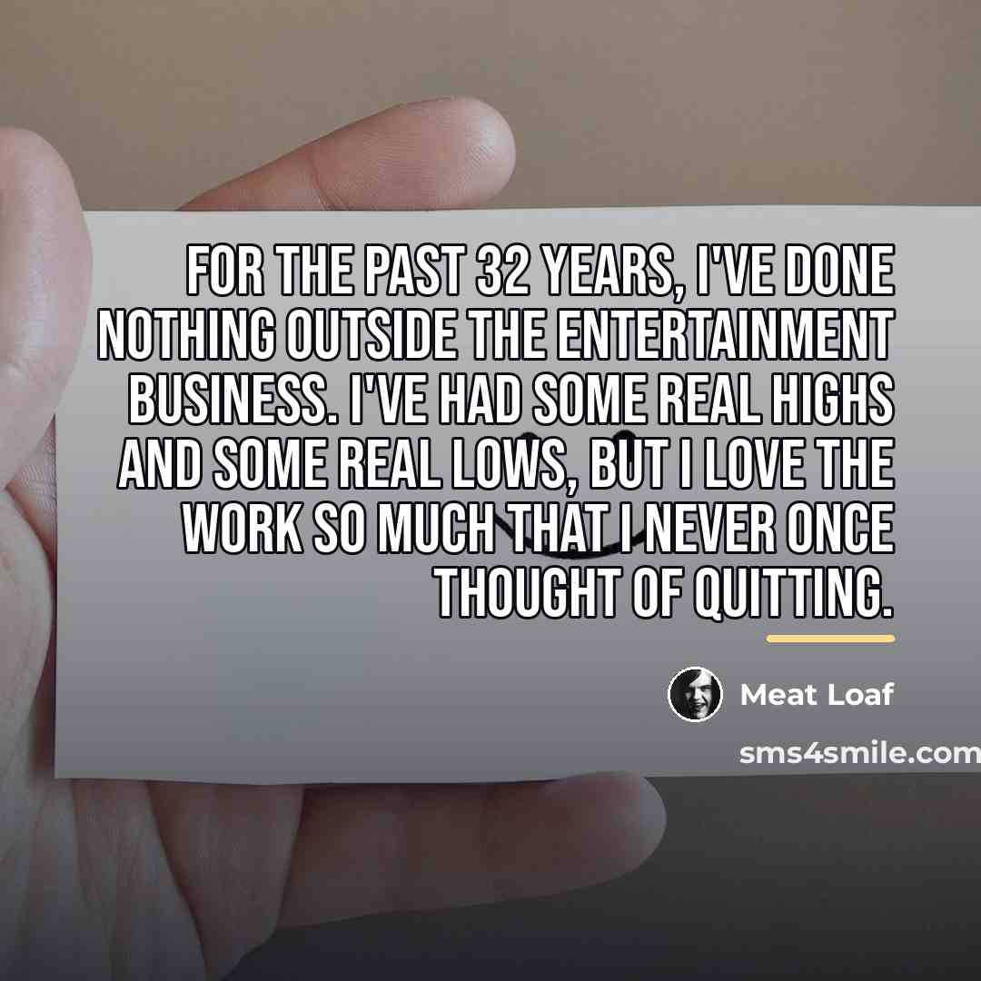 “For the past 32 years, I've done nothing outside the…” quote by Meat Loaf