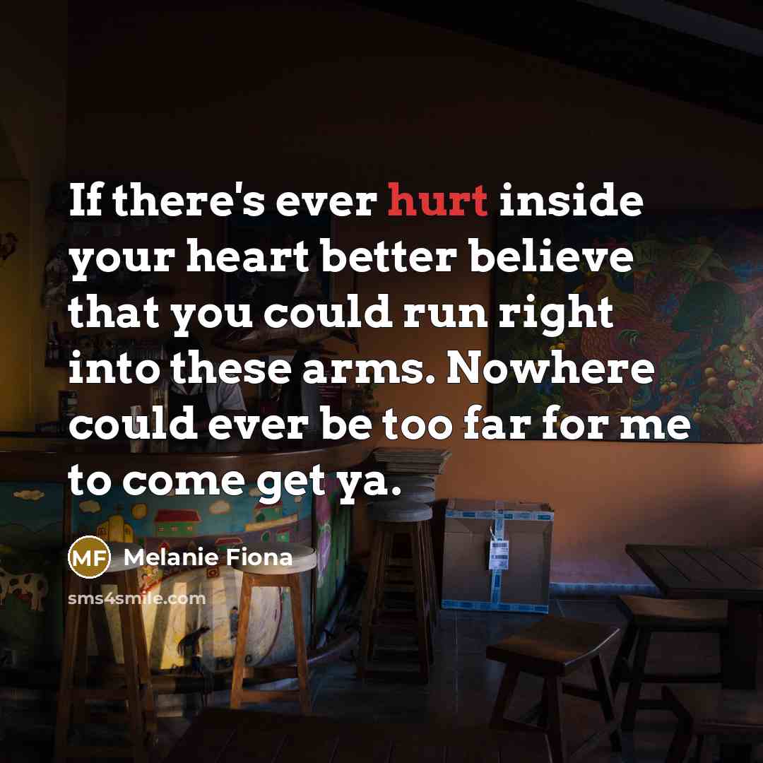 “If there's ever hurt inside your heart better believe that…” quote by Melanie Fiona
