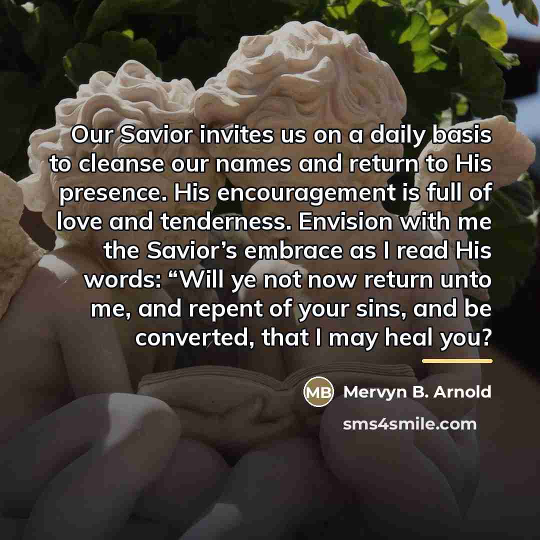 “Our Savior invites us on a daily basis to cleanse…” quote by Mervyn B. Arnold