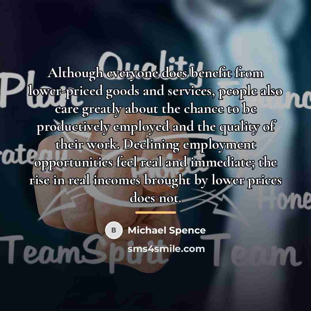 “Although everyone does benefit from lower-priced goods and services, people…” quote by Michael Spence