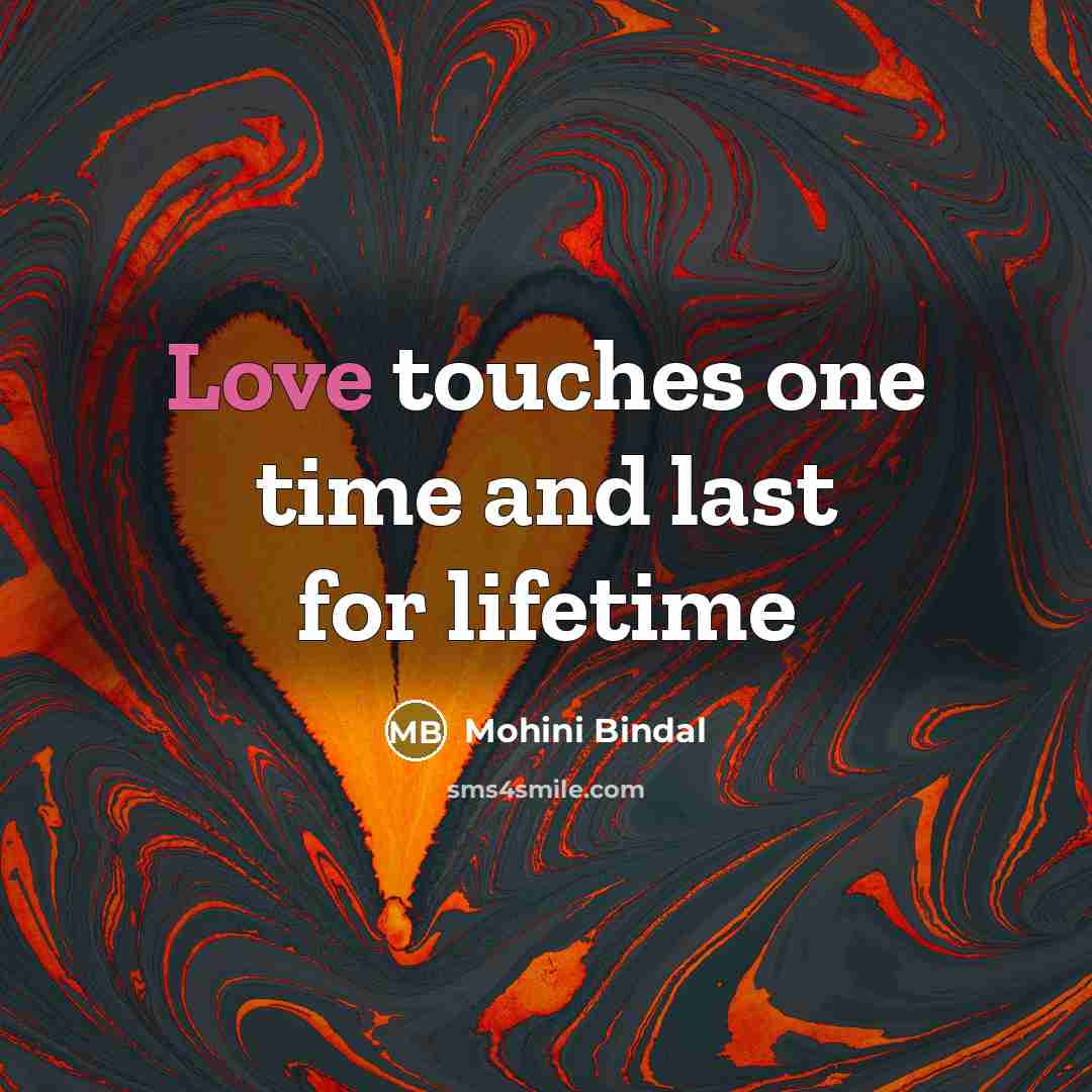 “Love touches one time and last for lifetime” quote by Mohini Bindal
