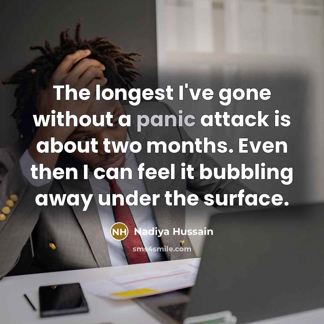 “The longest I've gone without a panic attack is about…” quote by Nadiya Hussain
