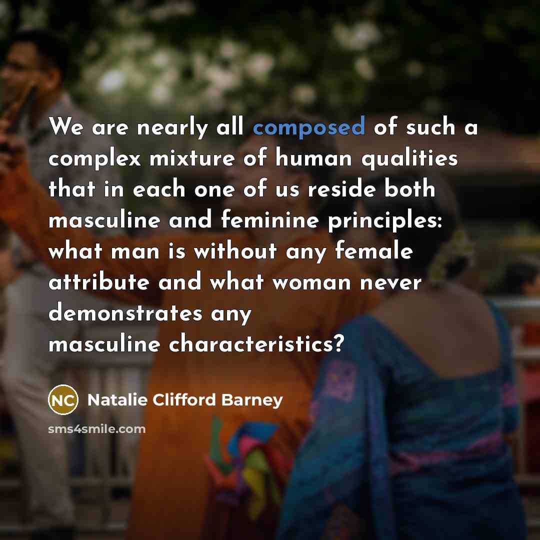 “We are nearly all composed of such a complex mixture…” quote by Natalie Clifford Barney