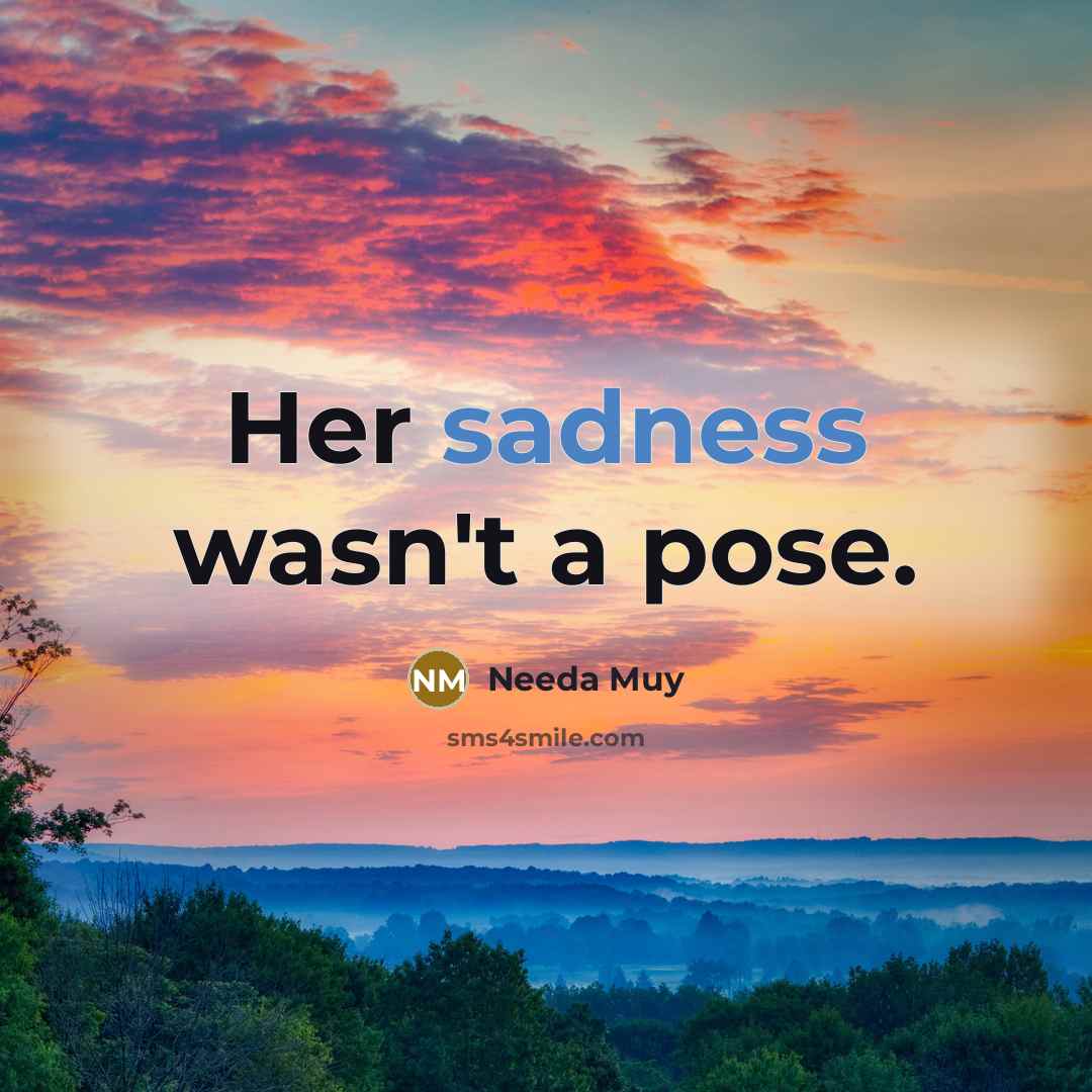 “Her sadness wasn't a pose.…” quote by Needa Muy