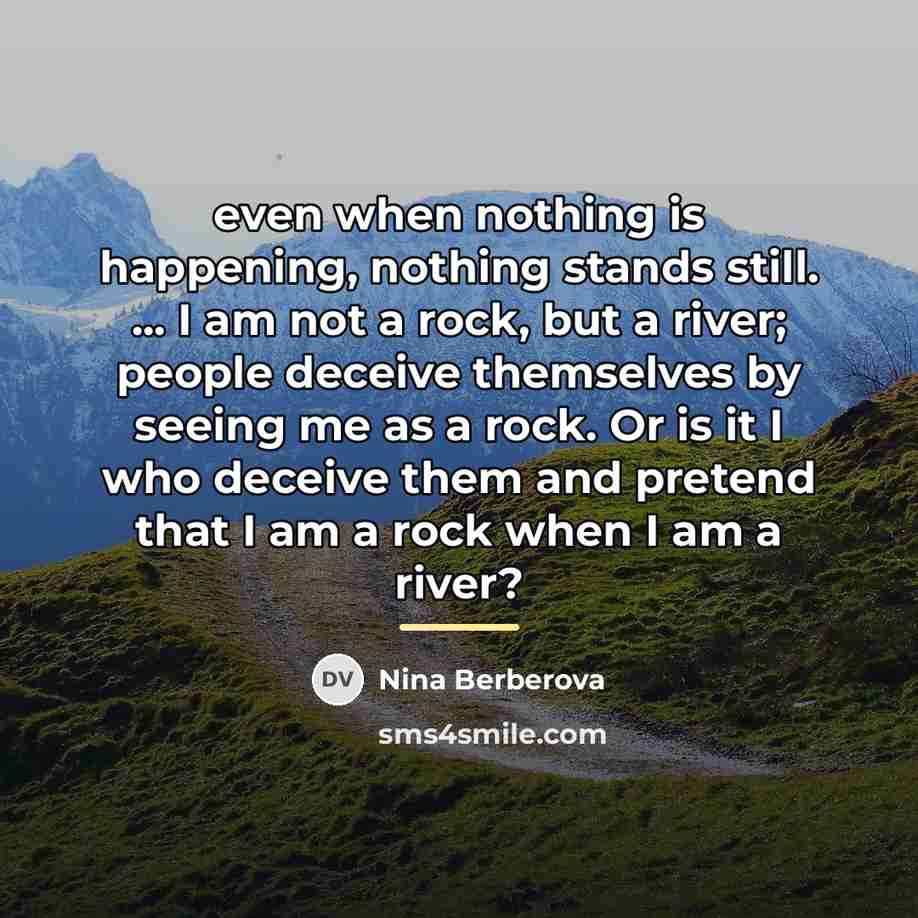 “even when nothing is happening, nothing stands still. ... I…” quote by Nina Berberova