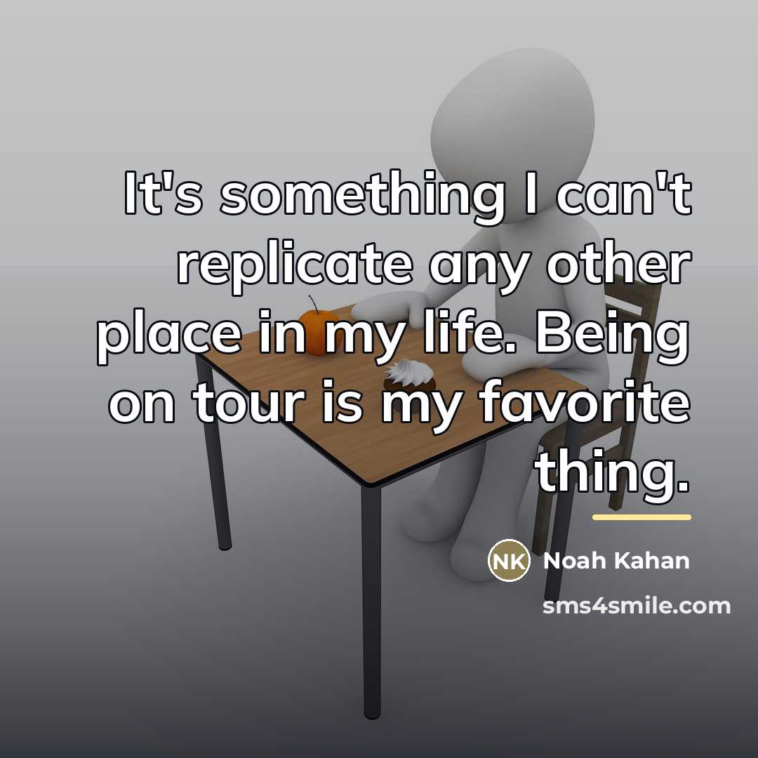 “It's something I can't replicate any other place in my…” quote by Noah Kahan