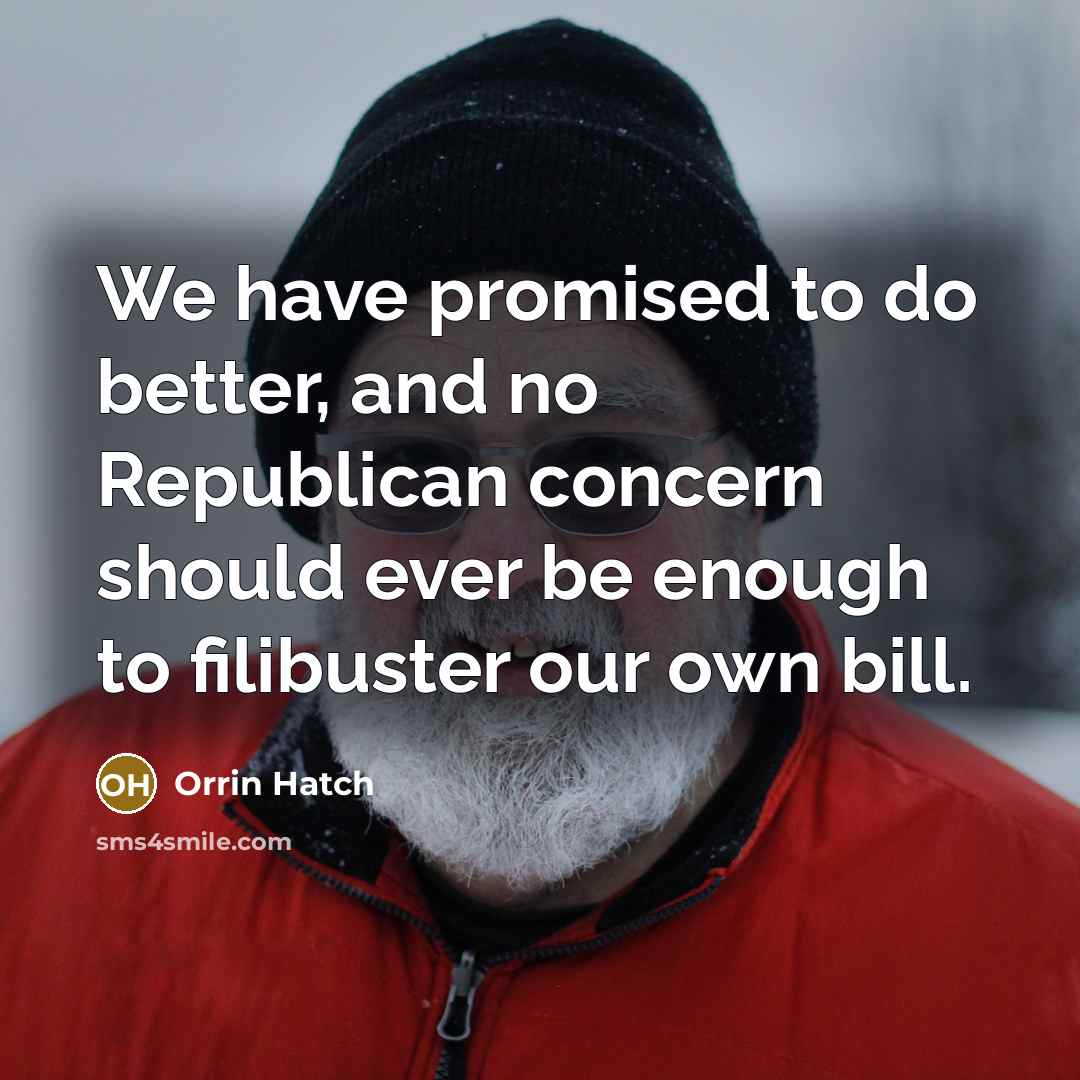 “We have promised to do better, and no Republican concern…” quote by Orrin Hatch