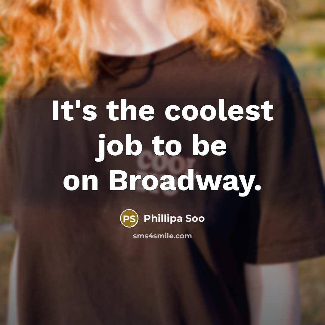 “It's the coolest job to be on Broadway.…” quote by Phillipa Soo