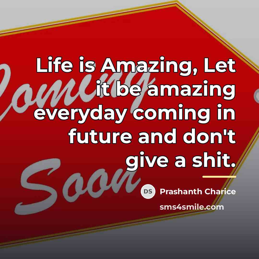 “Life is Amazing, Let it be amazing everyday coming in…” quote by Prashanth Charice