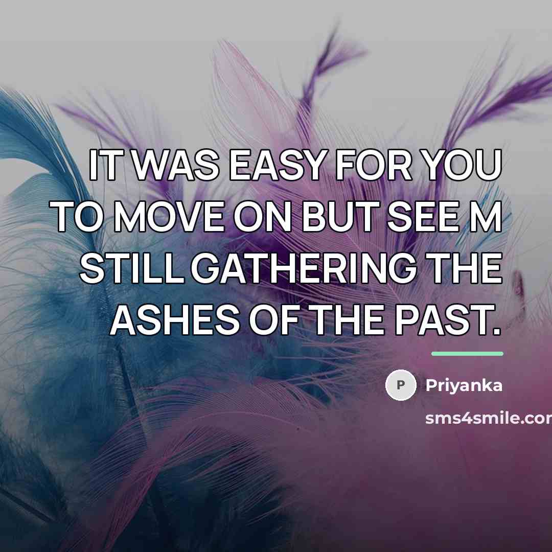 “IT WAS EASY FOR YOU TO MOVE ON BUT SEE…” quote by PRIYANKA