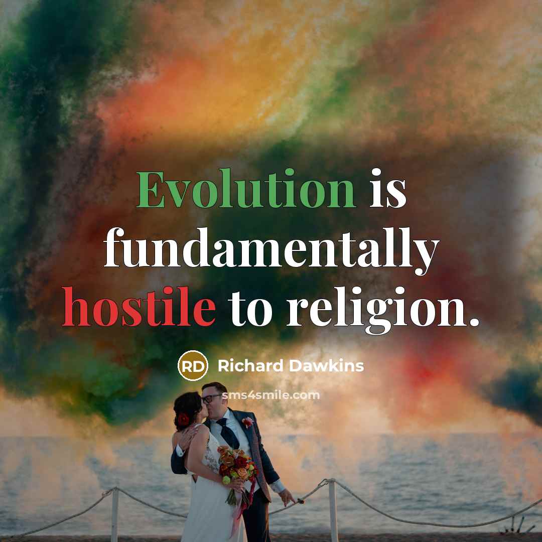 “Evolution is fundamentally hostile to religion.…” quote by Richard Dawkins