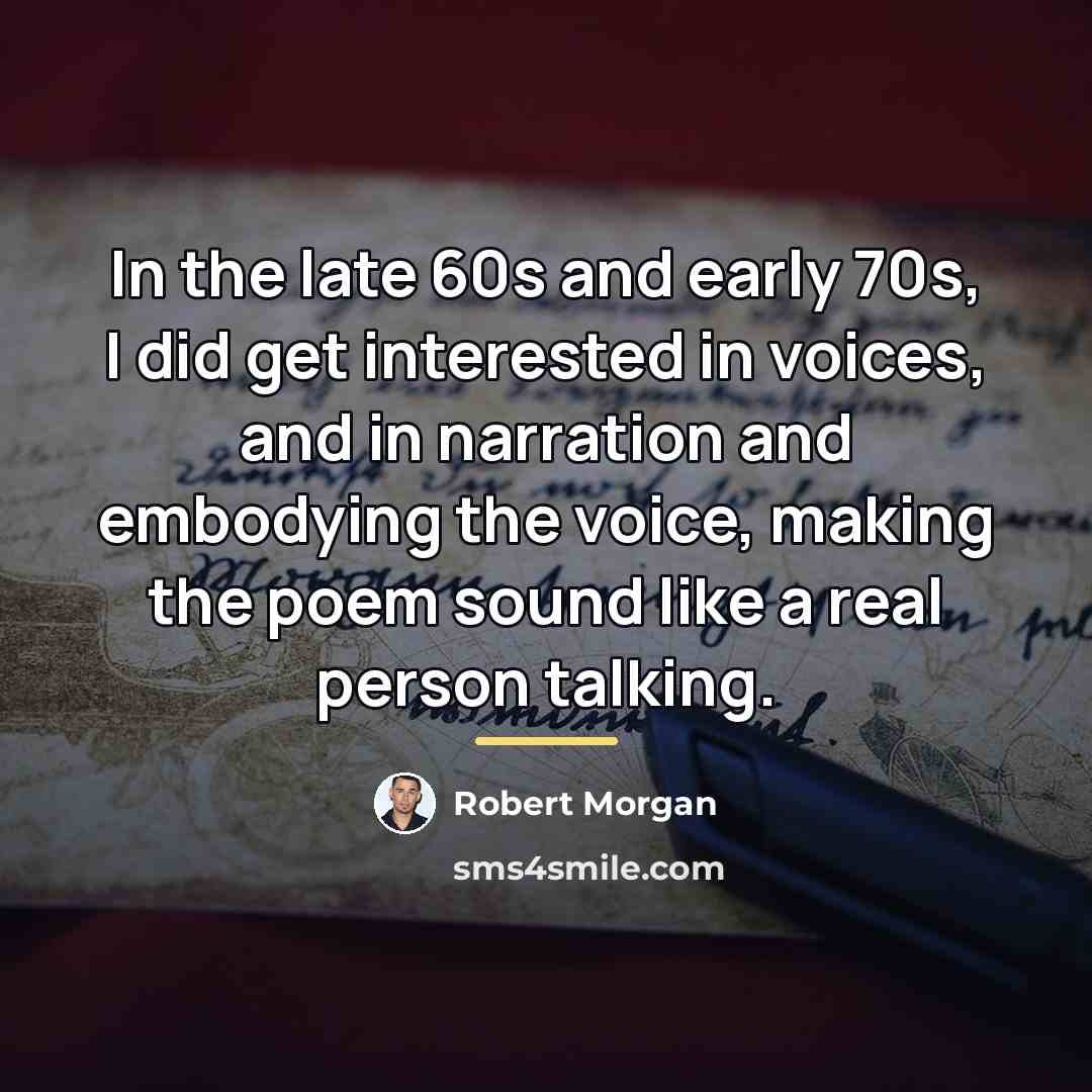 “In the late 60s and early 70s, I did get…” quote by Robert Morgan
