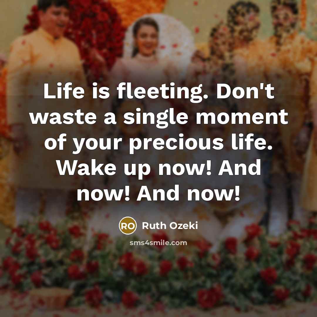 “Life is fleeting. Don't waste a single moment of your…” quote by Ruth Ozeki