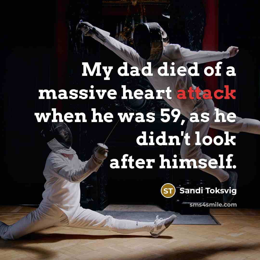 “My dad died of a massive heart attack when he…” quote by Sandi Toksvig