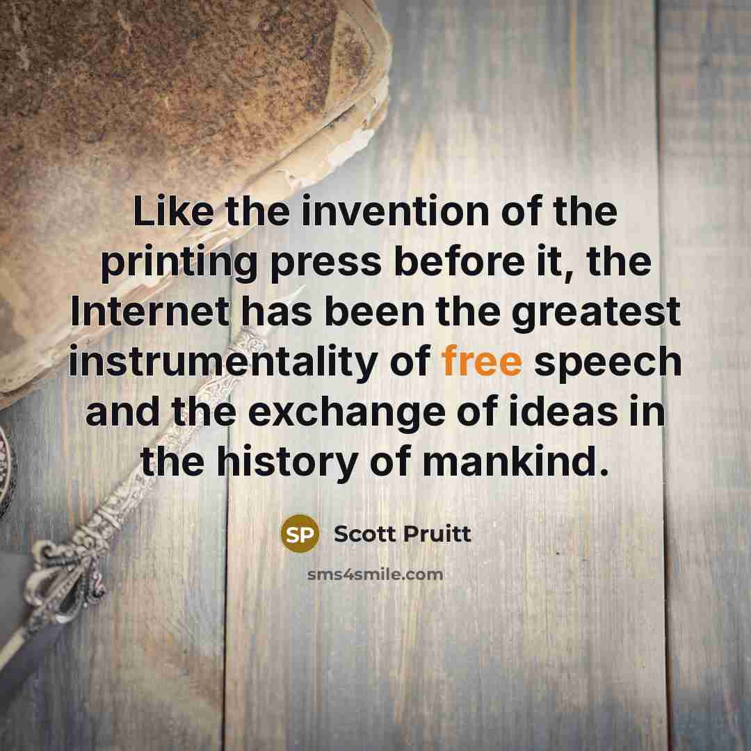 “Like the invention of the printing press before it, the…” quote by Scott Pruitt
