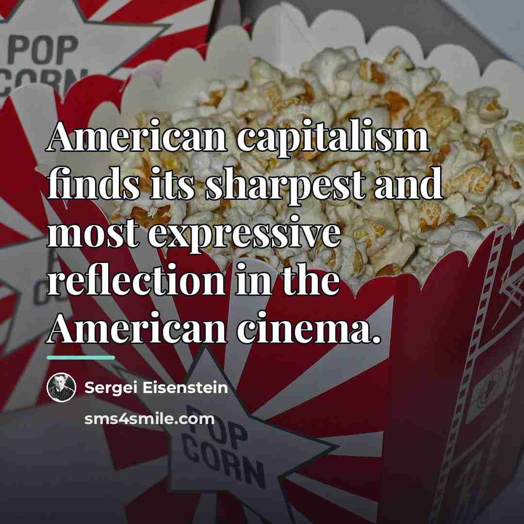 “American capitalism finds its sharpest and most expressive reflection in…” quote by Sergei Eisenstein