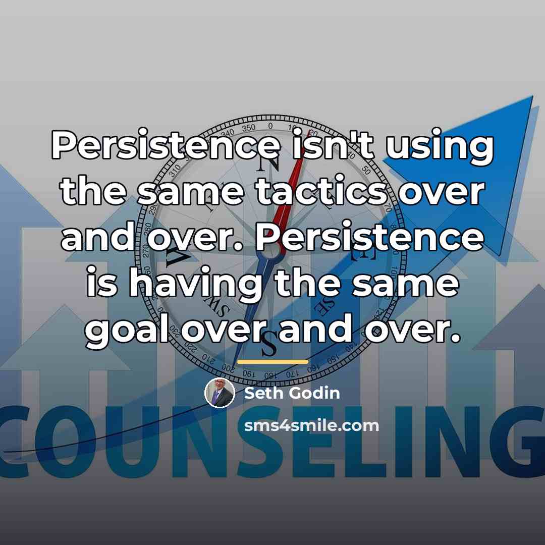 “Persistence isn't using the same tactics over and over. Persistence…” quote by Seth Godin