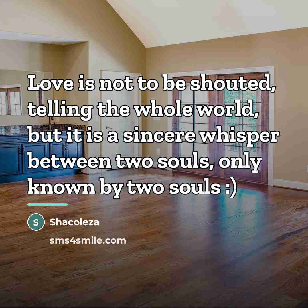 “Love is not to be shouted, telling the whole world,…” quote by Shacoleza