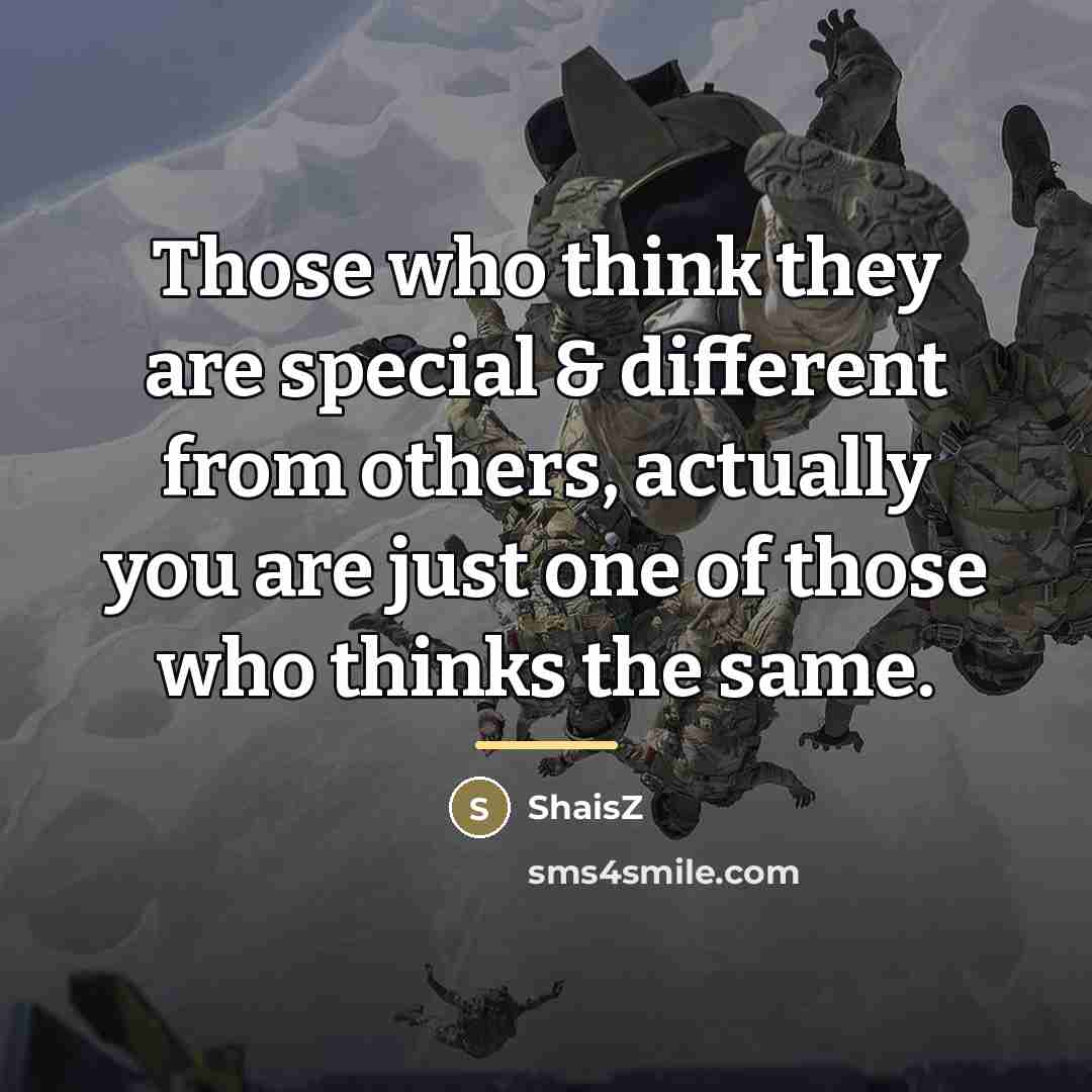 “Those who think they are special & different from others,…” quote by ShaisZ