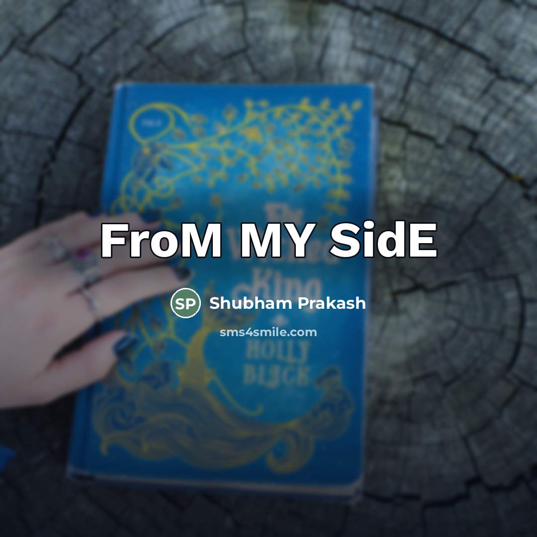 “FroM MY SidE” quote by Shubham Prakash