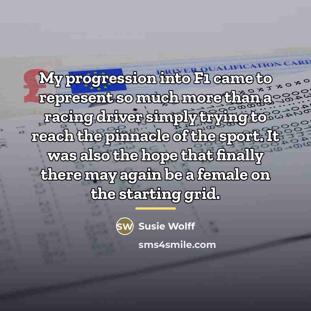“My progression into F1 came to represent so much more…” quote by Susie Wolff