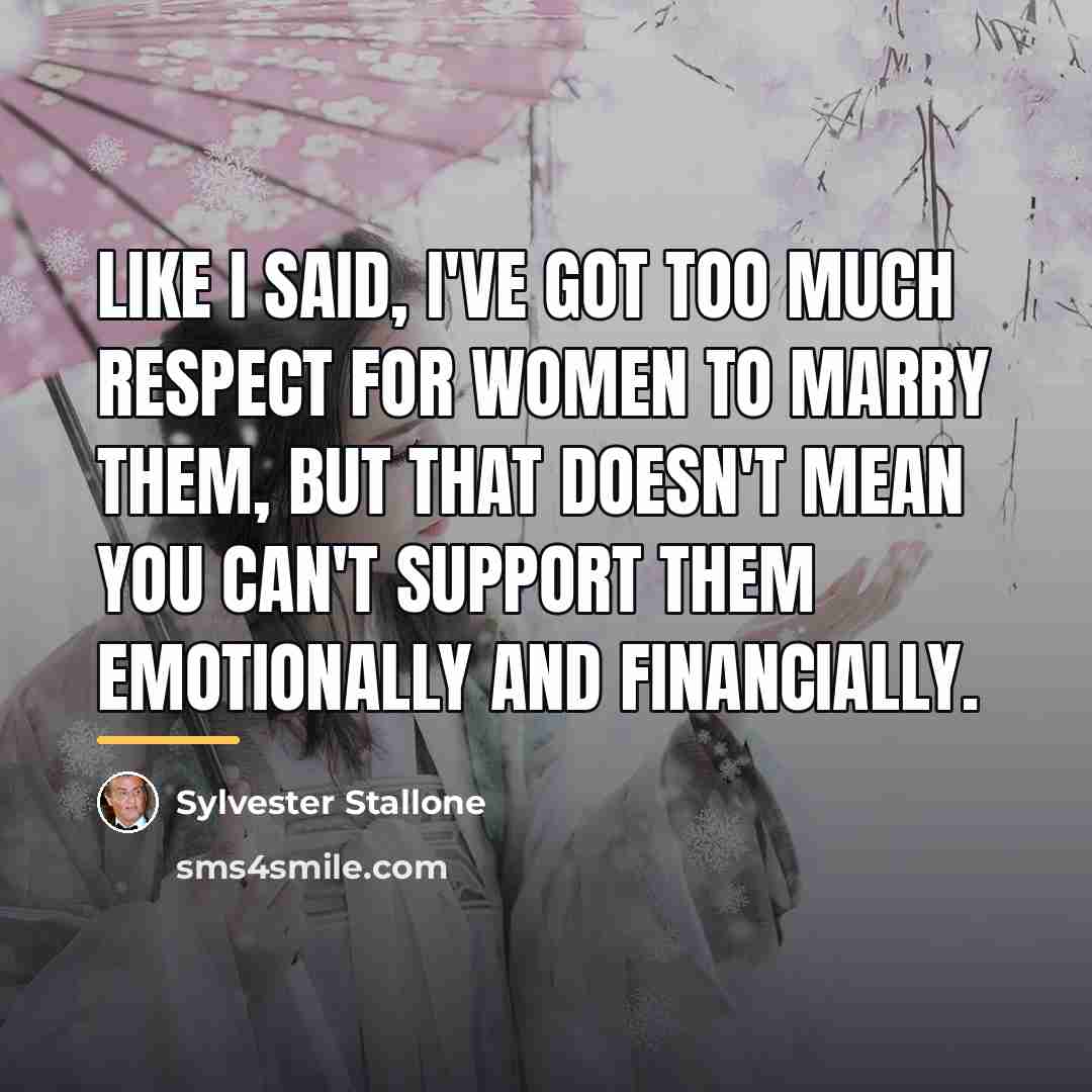 “Like I said, I've got too much respect for women…” quote by Sylvester Stallone