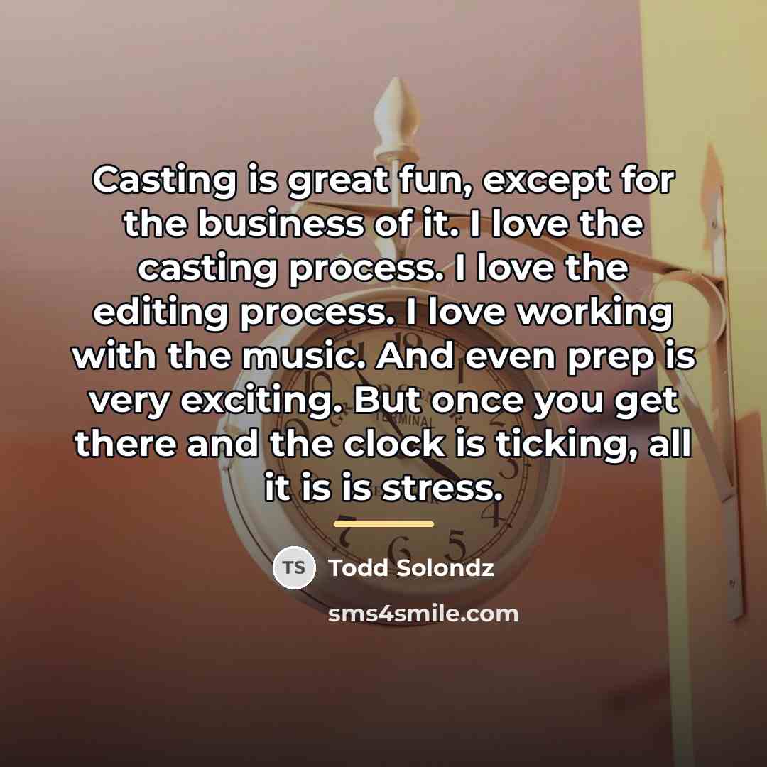 “Casting is great fun, except for the business of it.…” quote by Todd Solondz
