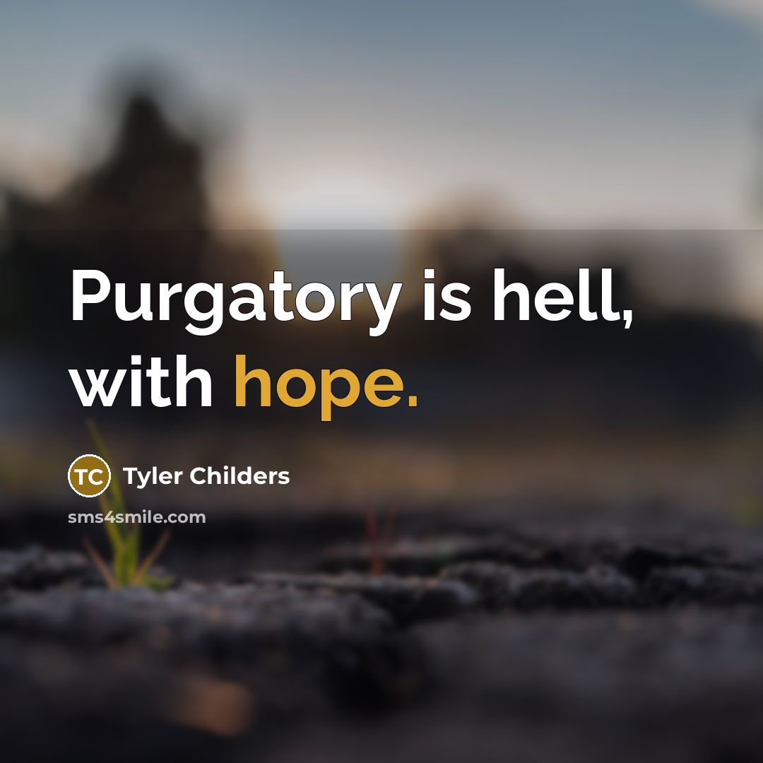 “Purgatory is hell, with hope.…” quote by Tyler Childers