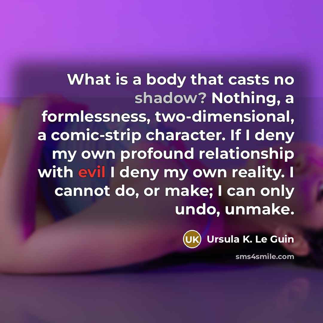 “What is a body that casts no shadow? Nothing, a…” quote by Ursula K. Le Guin
