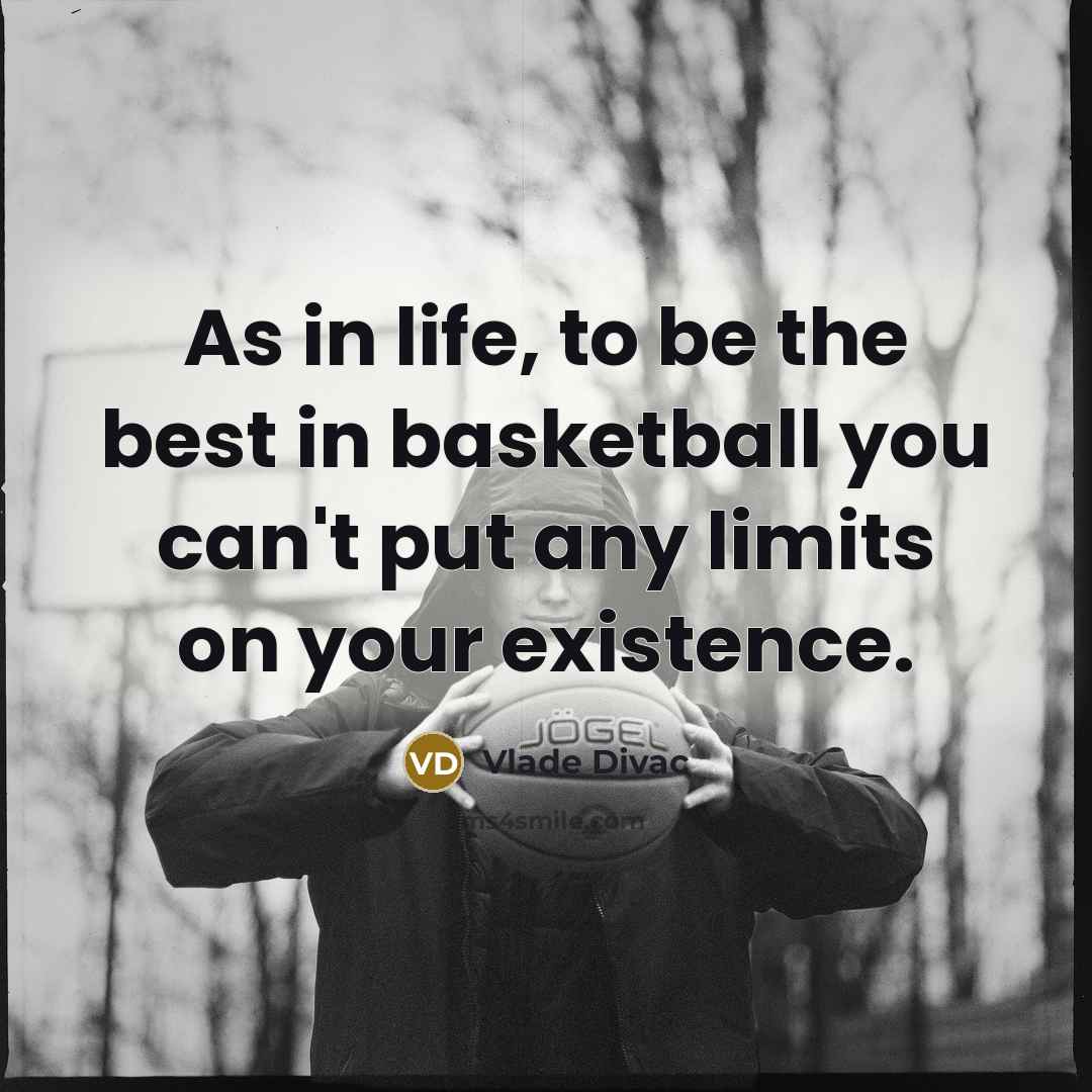 “As in life, to be the best in basketball you…” quote by Vlade Divac