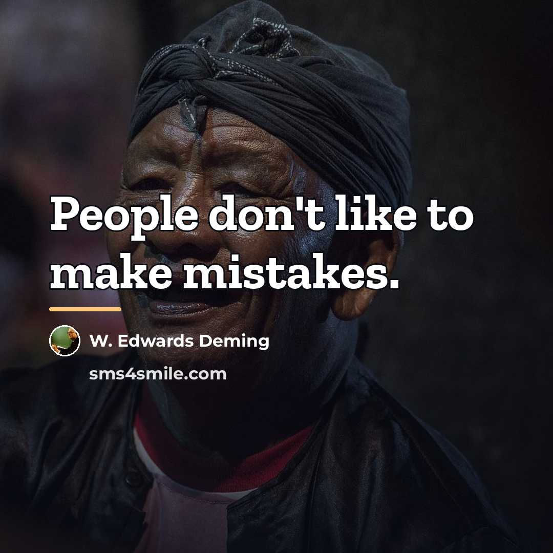“People don't like to make mistakes.…” quote by W. Edwards Deming