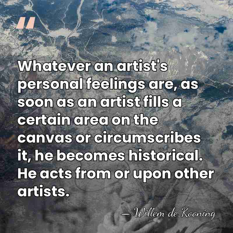 Whatever an artist's personal feelings are, as soon as an artist fills&hellip; - Willem de Kooning