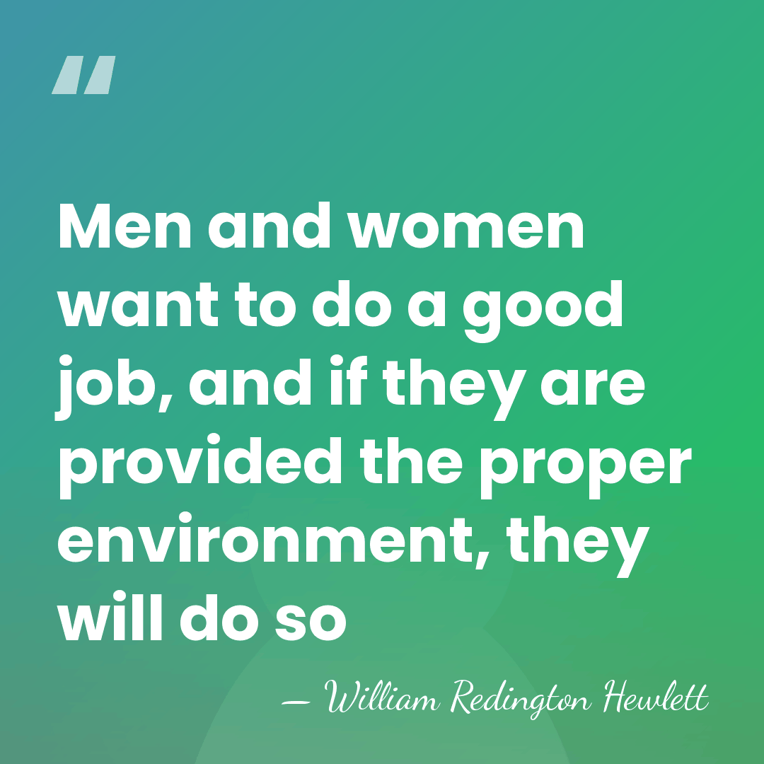 Men and women want to do a good job, and if they&hellip; - William Redington Hewlett