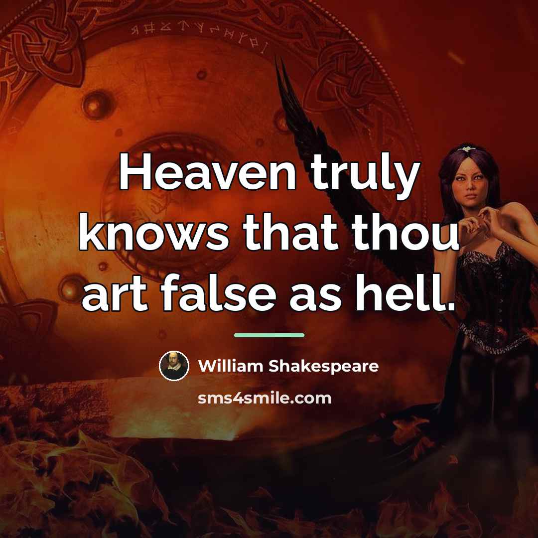 “Heaven truly knows that thou art false as hell.…” quote by William Shakespeare