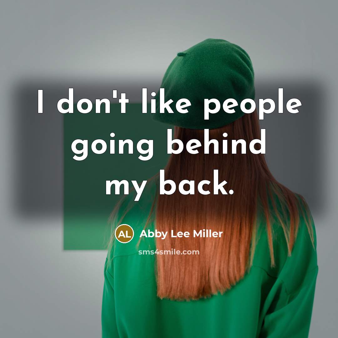 “I don't like people going behind my back.…” quote by Abby Lee Miller